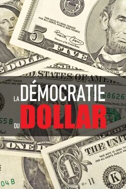 Couverture de La Démocratie du Dollar