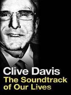 Couverture de Clive Davis : The Soundtrack of Our Lives