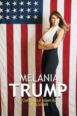 Affiche du film Melania Trump, cet obscur objet du pouvoir