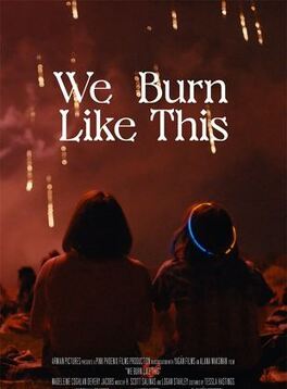 Affiche du film We Burn Like This