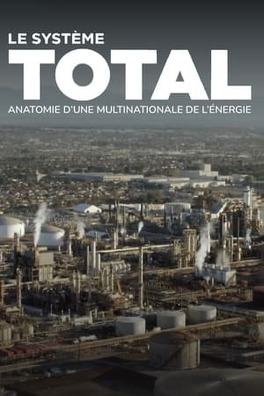 Affiche du film Le système Total, anatomie d'une multinationale de l'énergie