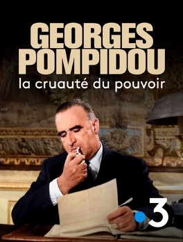 Affiche du film Georges Pompidou, la cruauté du pouvoir