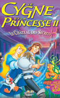 Le Cygne et la princesse 2 - Le château des secrets