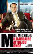 Moi Michel G, milliardaire, maitre du monde