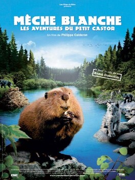 Affiche du film Mèche Blanche - Les aventures du petit castor