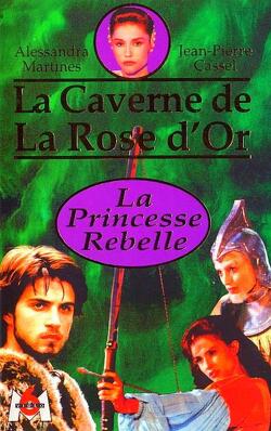 Couverture de La caverne de la rose d'or 1 : La princesse rebelle